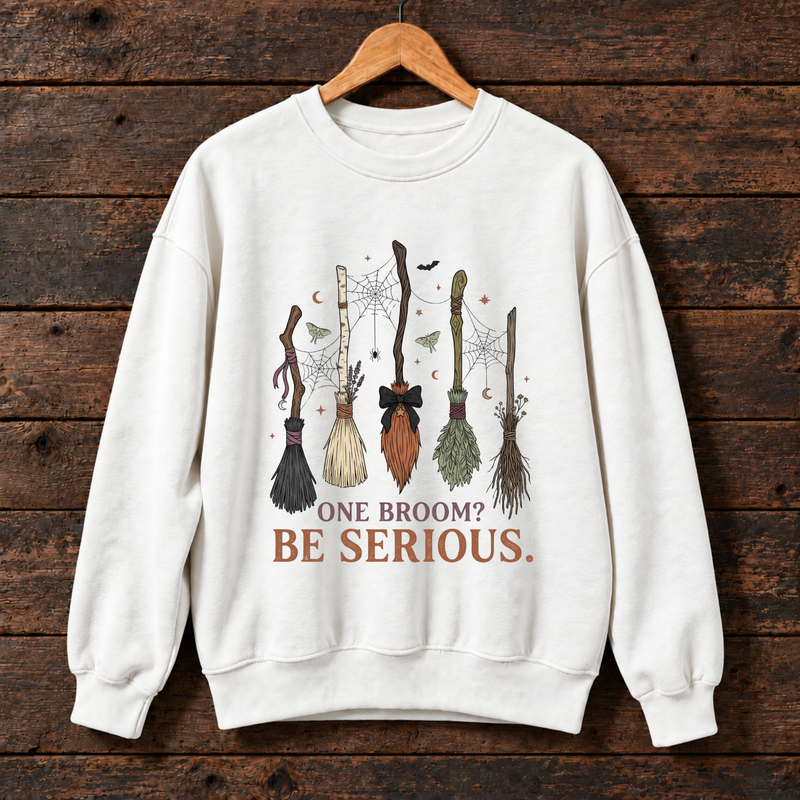 Crewneck Sweatshirt – One Broom? Be Serious. Witch Broomstick Halloween Pullover