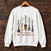 Crewneck Sweatshirt – One Broom? Be Serious. Witch Broomstick Halloween Pullover