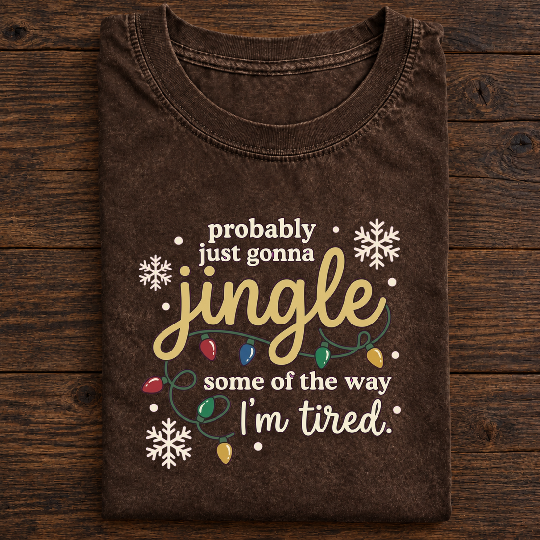 Probably Just Gonna Jingle Some of the Way I’m Tired Christmas T-Shirt