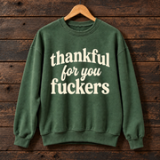 Thankful For You Fuckers Sweatshirt, Funny Thanksgiving Crewneck, Sarcastic Fall Graphic Sweater, Friendsgiving Humor Gift
