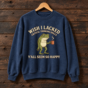 I Wish I Lacked Critical Thinking Skills Frog Sweatshirt