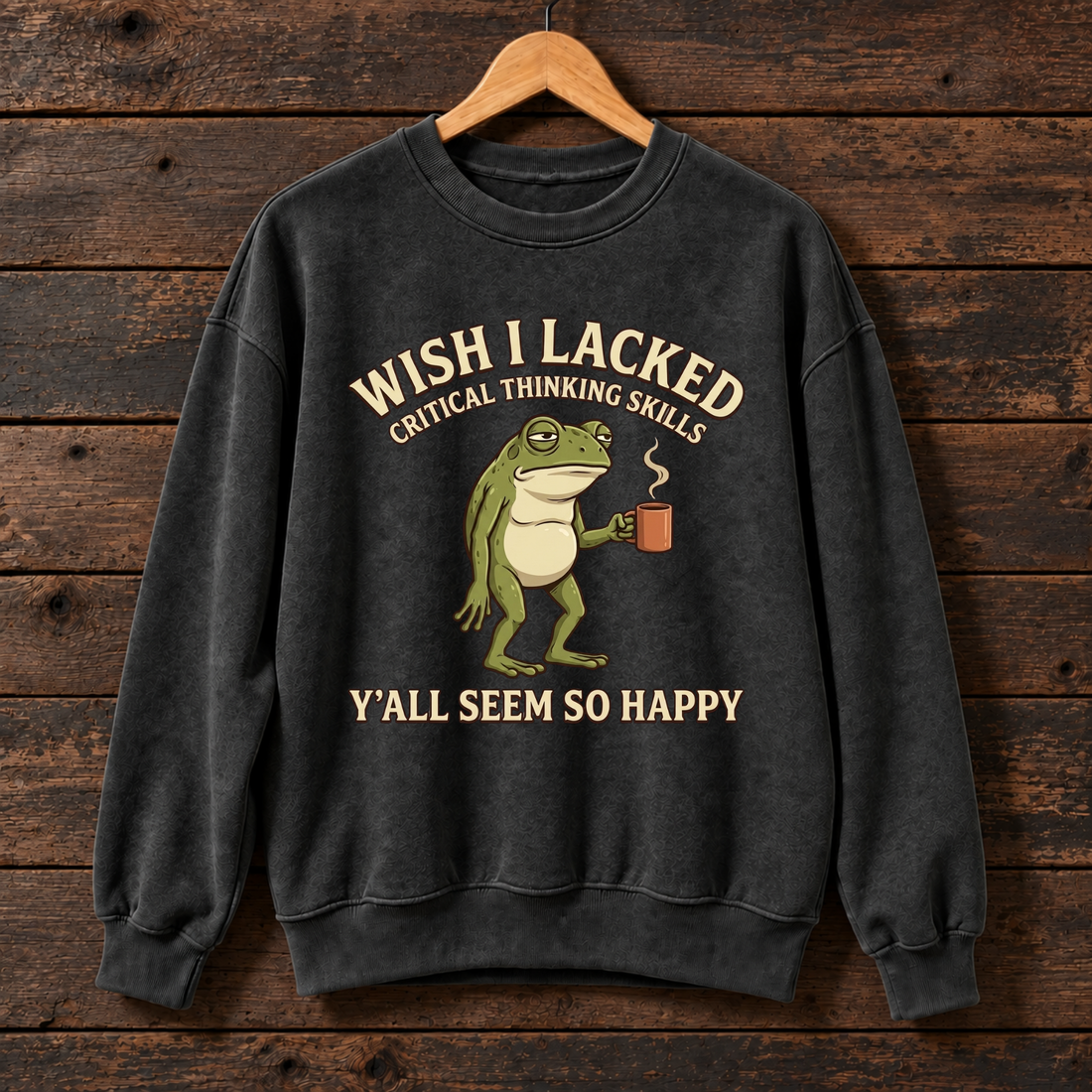 I Wish I Lacked Critical Thinking Skills Frog Sweatshirt