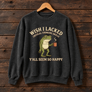 I Wish I Lacked Critical Thinking Skills Frog Sweatshirt