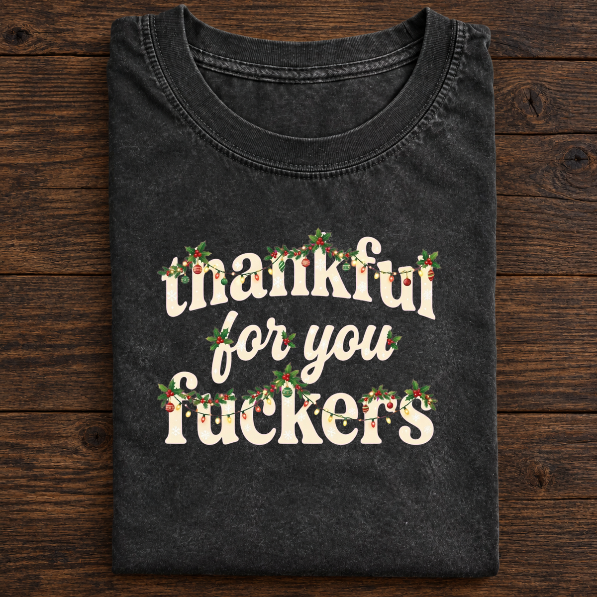 Thankful for You Fuckers T-Shirt