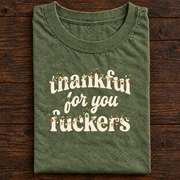 Thankful for You Fuckers T-Shirt